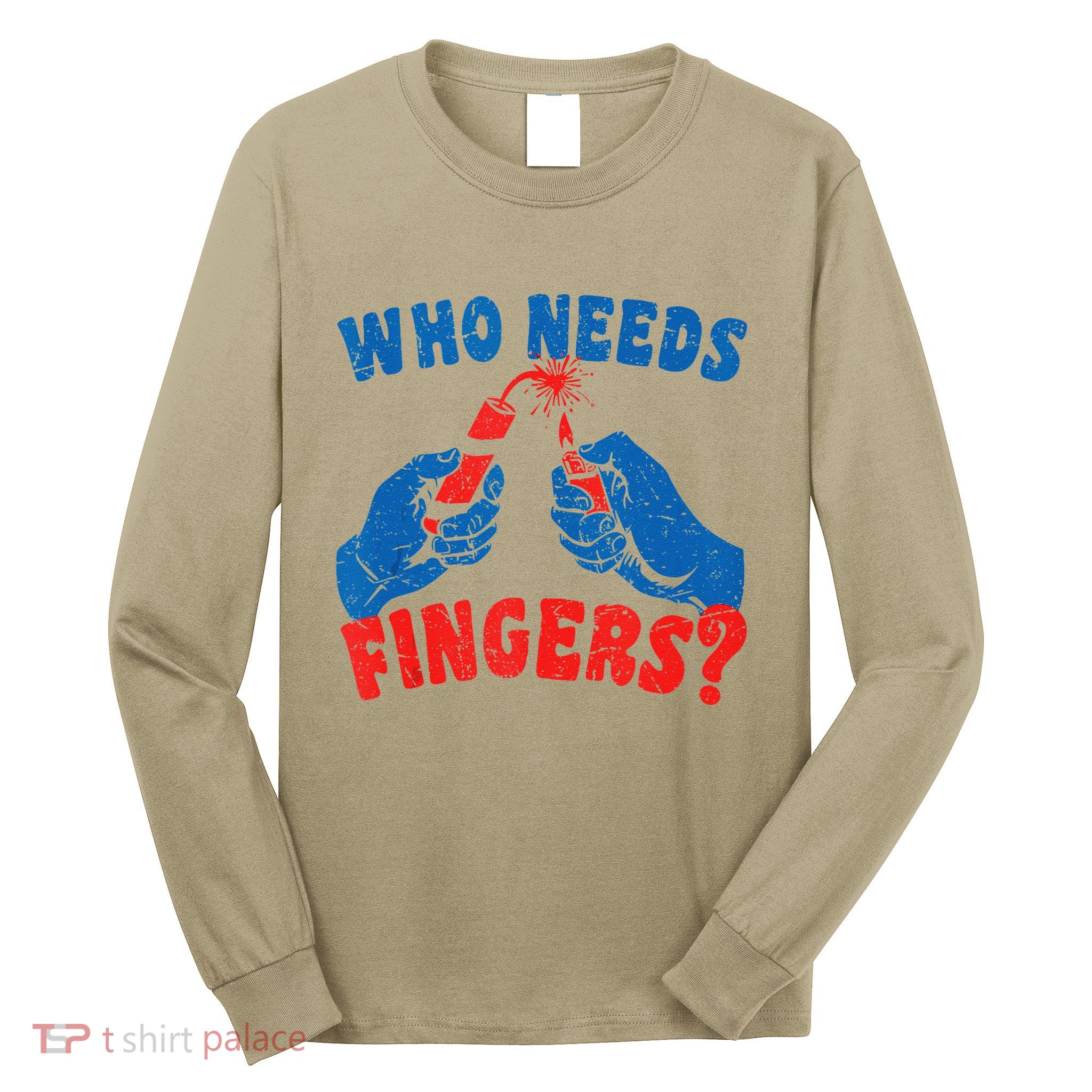 Who Needs Fingers Fireworks Funny Vintage 4th Of July Long Sleeve Shirt