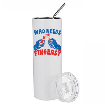 Who Needs Fingers Fireworks Funny Vintage 4th Of July Stainless Steel Tumbler