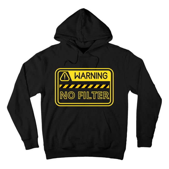 Warning No Filter Proceed With Caution Tall Hoodie