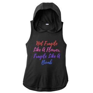 Wo Not Fragile Like A Flower Fragile Like A Bomb Gift Cool Gift Ladies PosiCharge Tri-Blend Wicking Draft Hoodie Tank