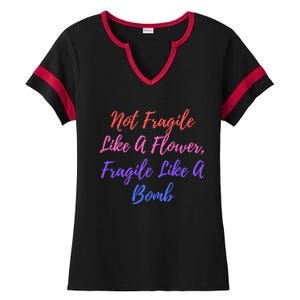 Wo Not Fragile Like A Flower Fragile Like A Bomb Gift Cool Gift Ladies Halftime Notch Neck Tee