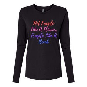 Wo Not Fragile Like A Flower Fragile Like A Bomb Gift Cool Gift Womens Cotton Relaxed Long Sleeve T-Shirt