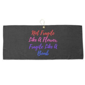 Wo Not Fragile Like A Flower Fragile Like A Bomb Gift Cool Gift Large Microfiber Waffle Golf Towel