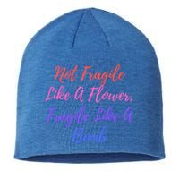 Wo Not Fragile Like A Flower Fragile Like A Bomb Gift Cool Gift Sustainable Beanie