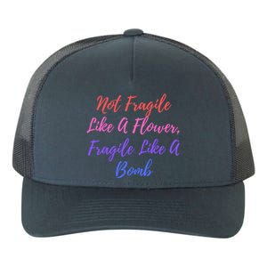 Wo Not Fragile Like A Flower Fragile Like A Bomb Gift Cool Gift Yupoong Adult 5-Panel Trucker Hat