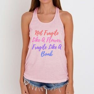 Wo Not Fragile Like A Flower Fragile Like A Bomb Gift Cool Gift Women's Knotted Racerback Tank