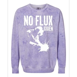 Welder No Flux Given | Funny Welding Dads Colorblast Crewneck Sweatshirt