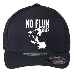 Welder No Flux Given | Funny Welding Dads Flexfit Unipanel Trucker Cap