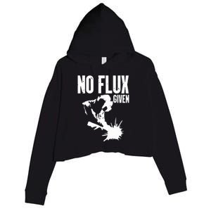 Welder No Flux Given | Funny Welding Dads Crop Fleece Hoodie