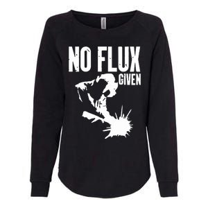 Welder No Flux Given | Funny Welding Dads Womens California Wash Sweatshirt