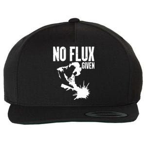 Welder No Flux Given | Funny Welding Dads Wool Snapback Cap