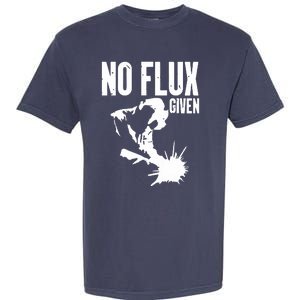 Welder No Flux Given | Funny Welding Dads Garment-Dyed Heavyweight T-Shirt