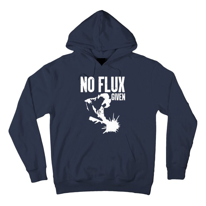 Welder No Flux Given | Funny Welding Dads Hoodie