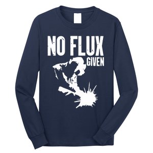 Welder No Flux Given | Funny Welding Dads Long Sleeve Shirt