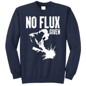 Welder No Flux Given | Funny Welding Dads Sweatshirt