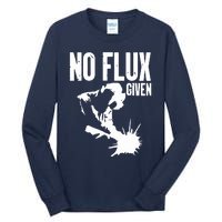 Welder No Flux Given | Funny Welding Dads Tall Long Sleeve T-Shirt