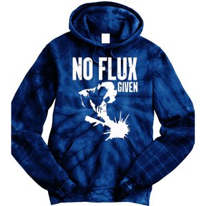 Welder No Flux Given | Funny Welding Dads Tie Dye Hoodie