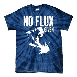 Welder No Flux Given | Funny Welding Dads Tie-Dye T-Shirt