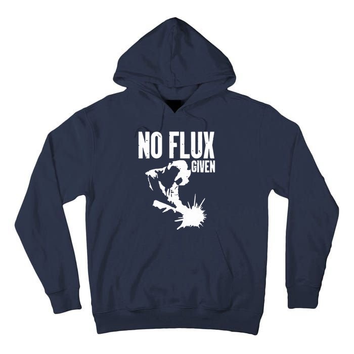 Welder No Flux Given | Funny Welding Dads Tall Hoodie