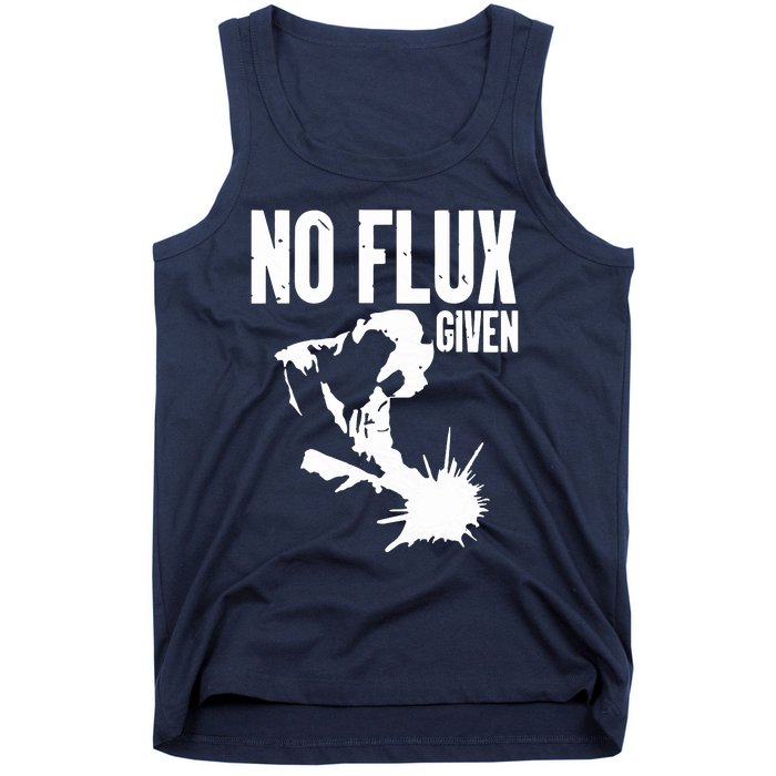 Welder No Flux Given | Funny Welding Dads Tank Top