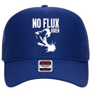 Welder No Flux Given | Funny Welding Dads High Crown Mesh Back Trucker Hat