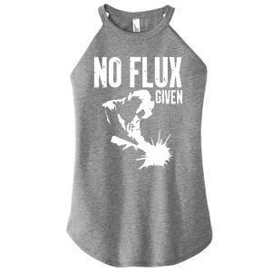 Welder No Flux Given | Funny Welding Dads Women's Perfect Tri Rocker Tank