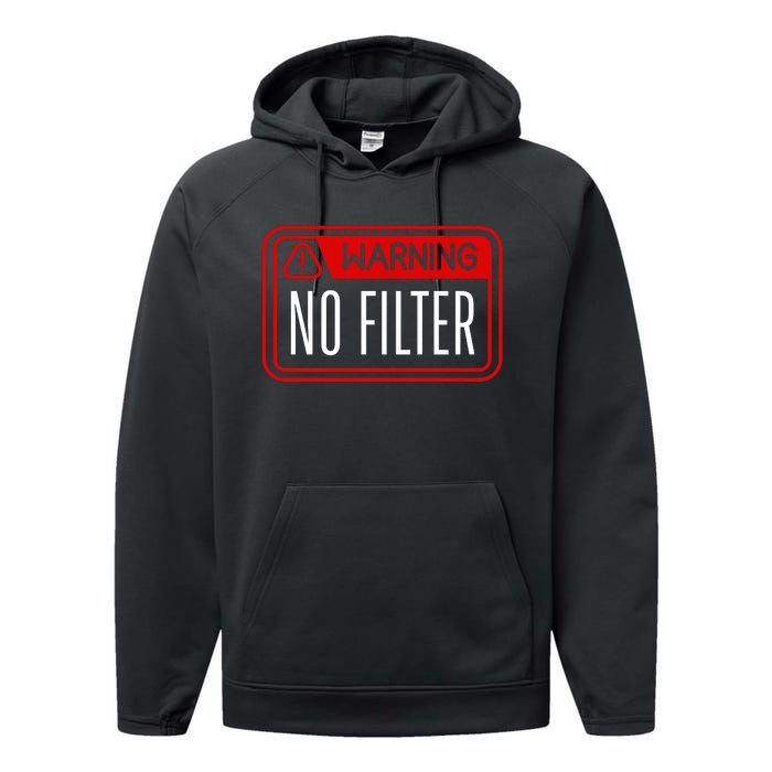 Warning No Filter Funny Sarcastic Pun Danger Caution Warned Performance Fleece Hoodie