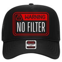 Warning No Filter Funny Sarcastic Pun Danger Caution Warned High Crown Mesh Back Trucker Hat