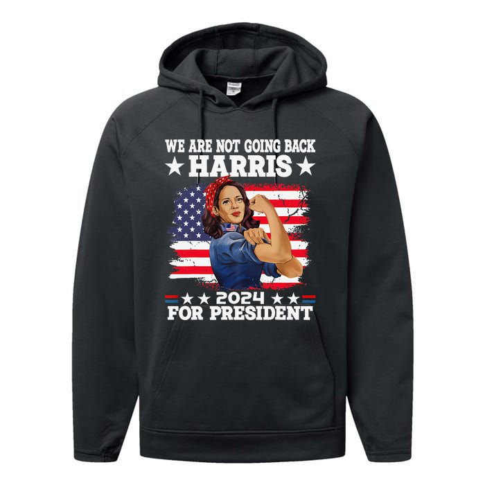 WeRe Not Going Back Vote For 2024 President Kamala Harris Performance Fleece Hoodie