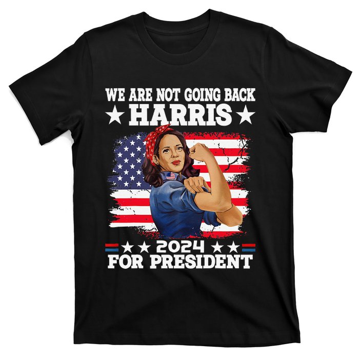 WeRe Not Going Back Vote For 2024 President Kamala Harris T-Shirt