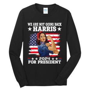 WeRe Not Going Back Vote For 2024 President Kamala Harris Tall Long Sleeve T-Shirt