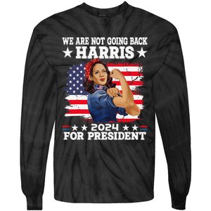 WeRe Not Going Back Vote For 2024 President Kamala Harris Tie-Dye Long Sleeve Shirt