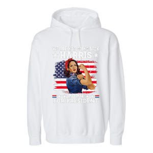 WeRe Not Going Back Vote For 2024 President Kamala Harris Garment-Dyed Fleece Hoodie