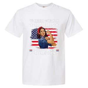 WeRe Not Going Back Vote For 2024 President Kamala Harris Garment-Dyed Heavyweight T-Shirt