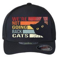 WeRe Not Going Back Cats Funny Cat 2024 Flexfit Unipanel Trucker Cap