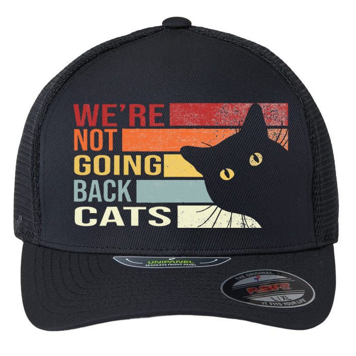 WeRe Not Going Back Cats Funny Cat 2024 Flexfit Unipanel Trucker Cap