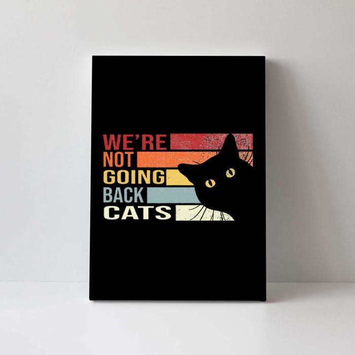 WeRe Not Going Back Cats Funny Cat 2024 Canvas