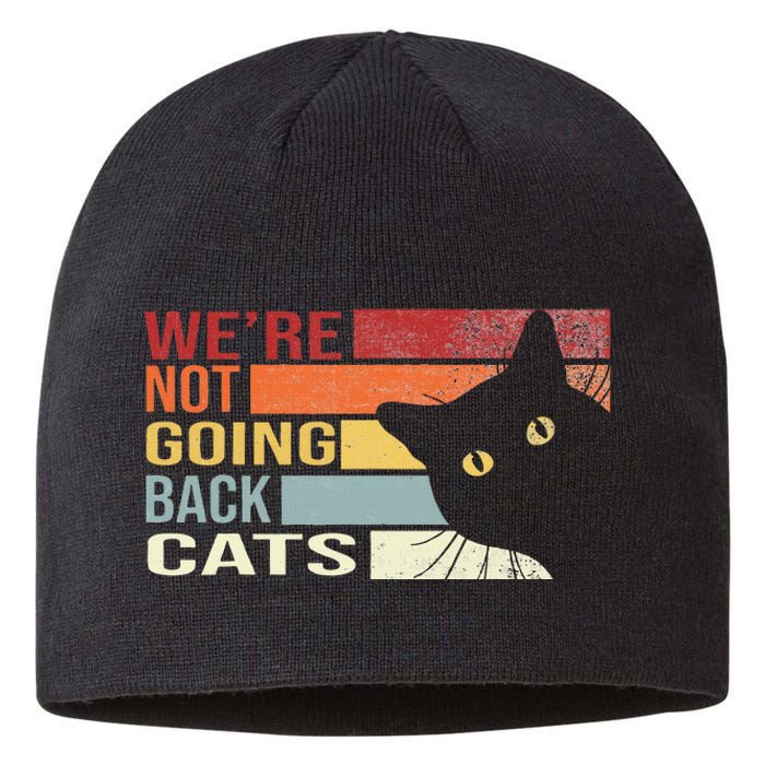 WeRe Not Going Back Cats Funny Cat 2024 Sustainable Beanie