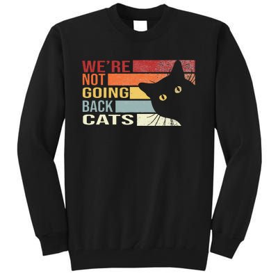 WeRe Not Going Back Cats Funny Cat 2024 Tall Sweatshirt