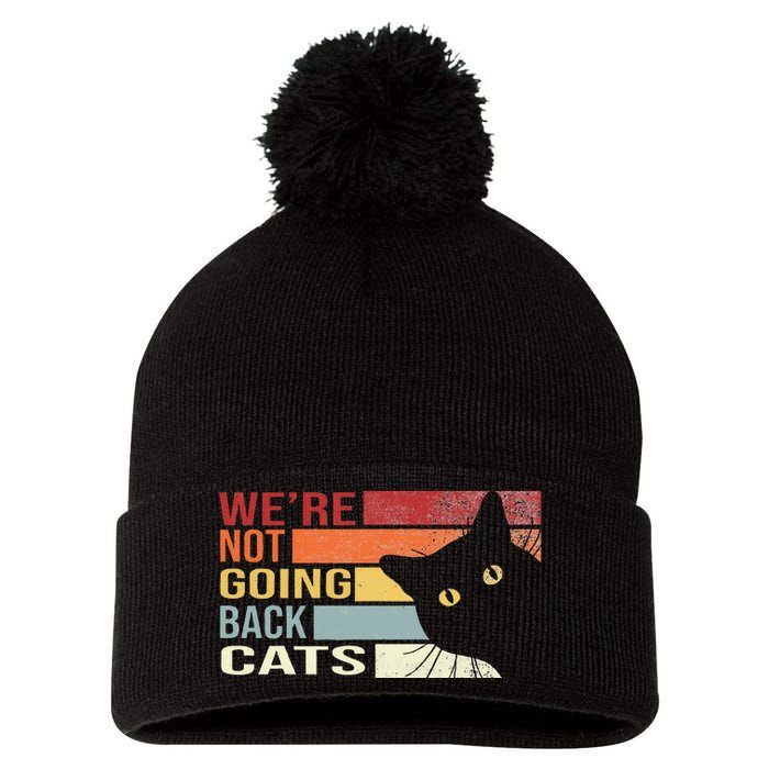 WeRe Not Going Back Cats Funny Cat 2024 Pom Pom 12in Knit Beanie