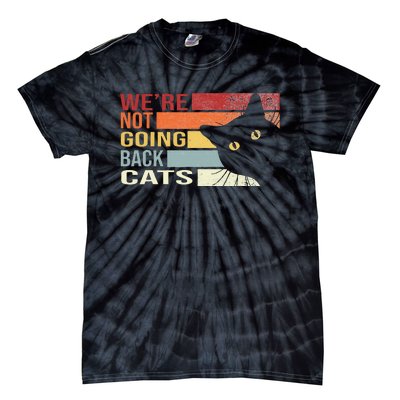 WeRe Not Going Back Cats Funny Cat 2024 Tie-Dye T-Shirt