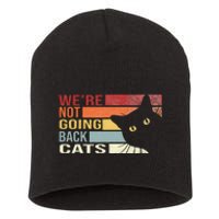 WeRe Not Going Back Cats Funny Cat 2024 Short Acrylic Beanie