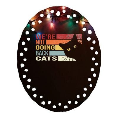 WeRe Not Going Back Cats Funny Cat 2024 Ceramic Oval Ornament