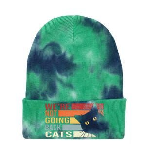 WeRe Not Going Back Cats Funny Cat 2024 Tie Dye 12in Knit Beanie