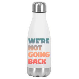 WeRe Not Going Back Vote Kamala Harris Walz 2024 Gift Stainless Steel Insulated Water Bottle