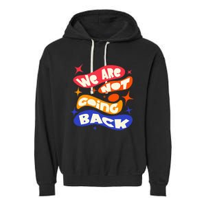 WeRe Not Going Back Kamala Harris Tim Walz Waltz 2024 Garment-Dyed Fleece Hoodie