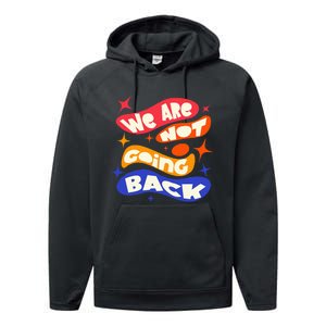 WeRe Not Going Back Kamala Harris Tim Walz Waltz 2024 Performance Fleece Hoodie