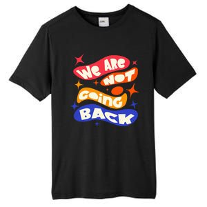 WeRe Not Going Back Kamala Harris Tim Walz Waltz 2024 Tall Fusion ChromaSoft Performance T-Shirt