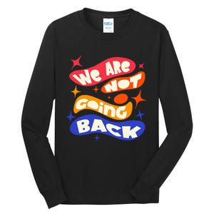 WeRe Not Going Back Kamala Harris Tim Walz Waltz 2024 Tall Long Sleeve T-Shirt