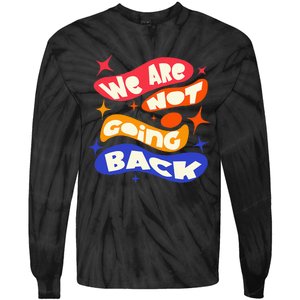 WeRe Not Going Back Kamala Harris Tim Walz Waltz 2024 Tie-Dye Long Sleeve Shirt